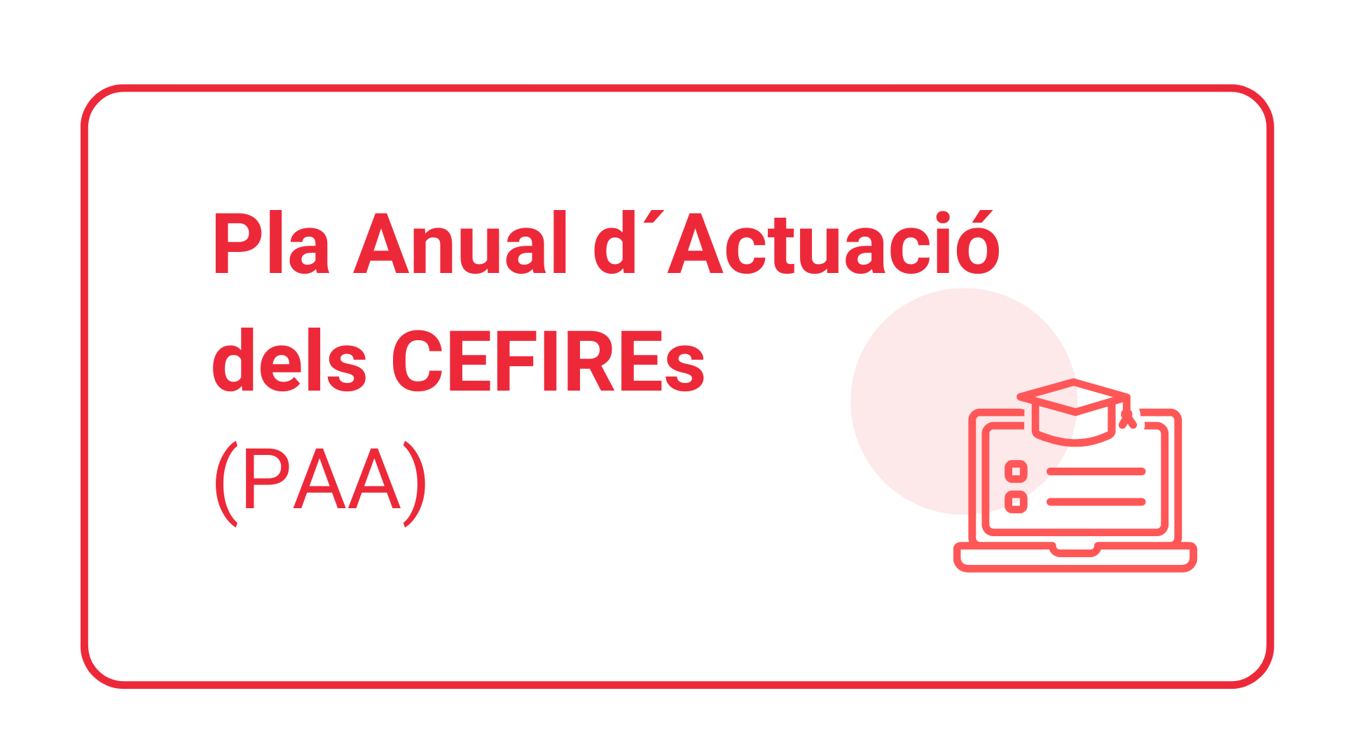 Pla anual d'actuació dels CEFIREs (PAA)