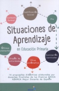 Situaciones de aprendizaje en educación primaria : 14 propuestas prácticas creadas por docentes nominados a los Premios Educa Abanca Mejor Docente de España